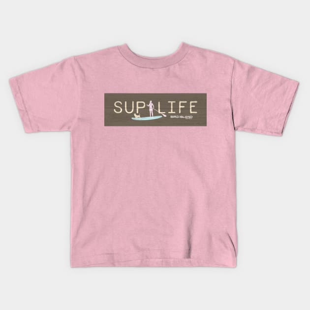 Stand Up Paddle Life Kids T-Shirt by Bird Island Outfitters